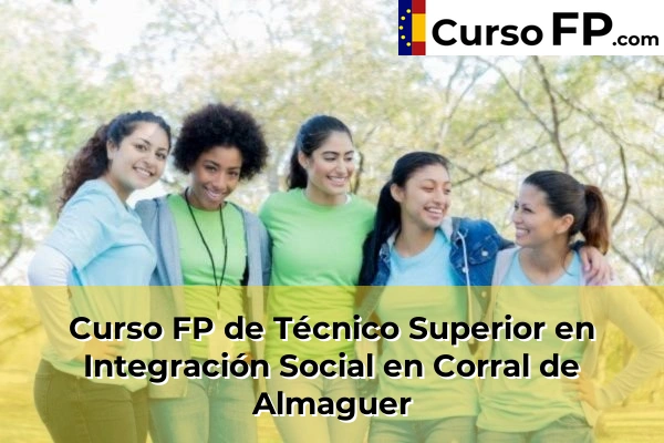 Curso FP de Técnico Superior en Integración Social en Santa Cruz del Retamar 40 Curso FP de Técnico Superior en Integración Social en Corral de Almaguer
