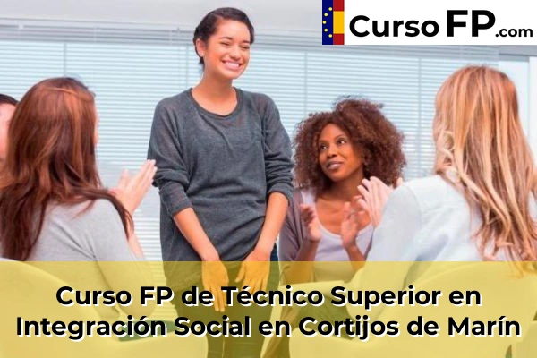 Curso FP de Técnico Superior en Integración Social en La Mojonera 42 Curso FP de Técnico Superior en Integración Social en Cortijos de Marín