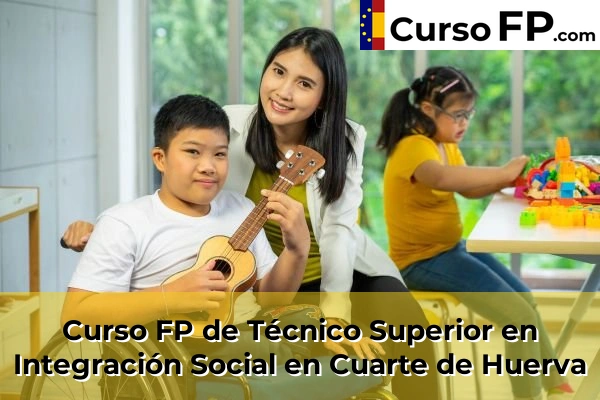 Curso FP de Técnico Superior en Integración Social en Tarazona 37 Curso FP de Técnico Superior en Integración Social en Cuarte de Huerva