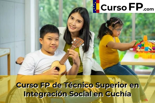 Curso FP de Técnico Superior en Integración Social en Cueto 37 Curso FP de Técnico Superior en Integración Social en Cuchía