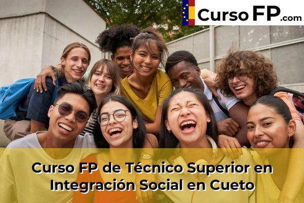 Curso FP de Técnico Superior en Integración Social en Cueto