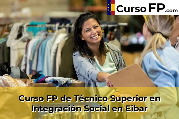 Curso FP de Técnico Superior en Integración Social en Elbarrena 39 Curso FP de Técnico Superior en Integración Social en Eibar