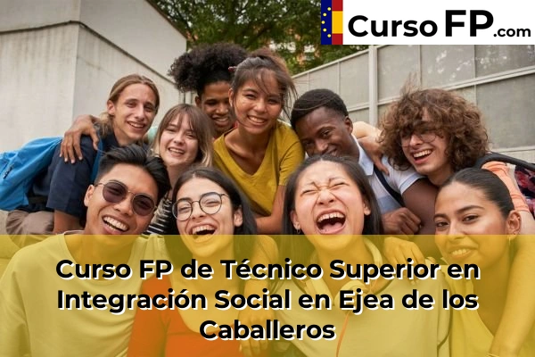 Curso FP de Técnico Superior en Integración Social en Tarazona 38 Curso FP de Técnico Superior en Integración Social en Ejea de los Caballeros