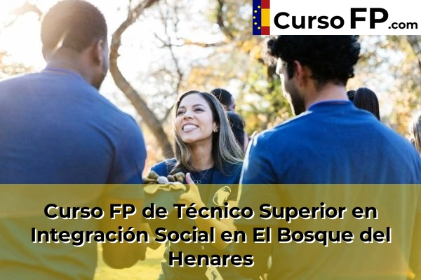 Curso FP de Técnico Superior en Integración Social en El Bosque del Henares