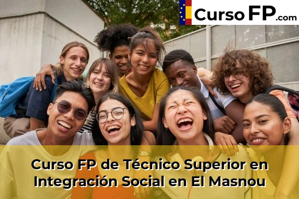 Curso FP de Técnico Superior en Integración Social en Sant Sadurní d'Anoia 60 Curso FP de Técnico Superior en Integración Social en El Masnou