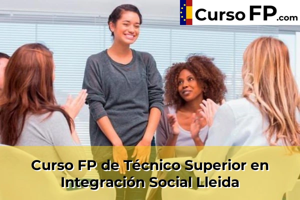 Curso FP de Técnico Superior en Integración Social en la provincia de Lleida