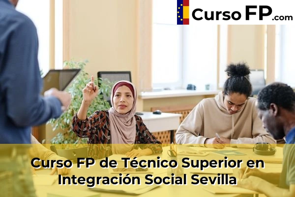 Curso FP de Técnico Superior en Integración Social en la provincia de Sevilla