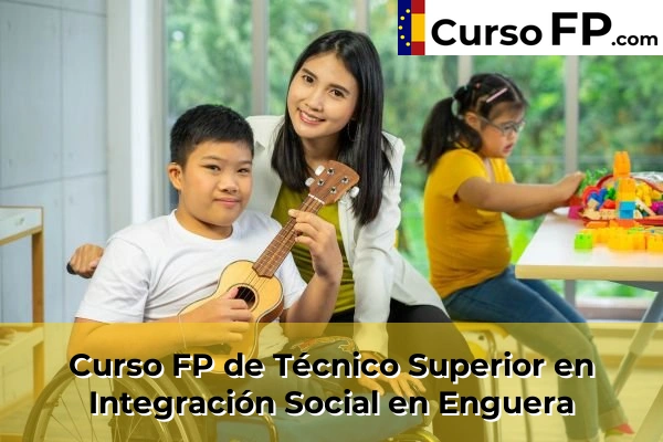 Curso FP de Técnico Superior en Integración Social en Enguera
