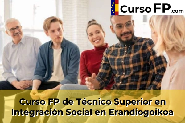 Curso FP de Técnico Superior en Integración Social en la provincia de Vizcaya 26 Curso FP de Técnico Superior en Integración Social en Erandiogoikoa
