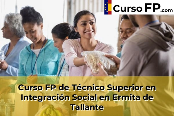 Curso FP de Técnico Superior en Integración Social en Ermita de Tallante