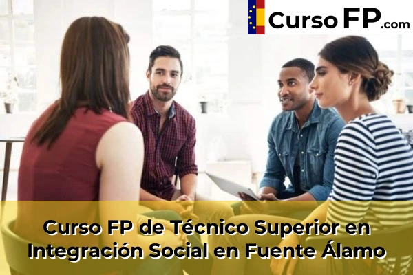 Curso FP de Técnico Superior en Integración Social en Arjonilla 35 Curso FP de Técnico Superior en Integración Social en Fuente Álamo