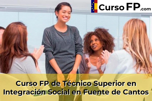 Curso FP de Técnico Superior en Integración Social en Mérida 36 Curso FP de Técnico Superior en Integración Social en Fuente de Cantos
