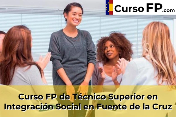 Curso FP de Técnico Superior en Integración Social en Carballal 58 Curso FP de Técnico Superior en Integración Social en Fuente de la Cruz