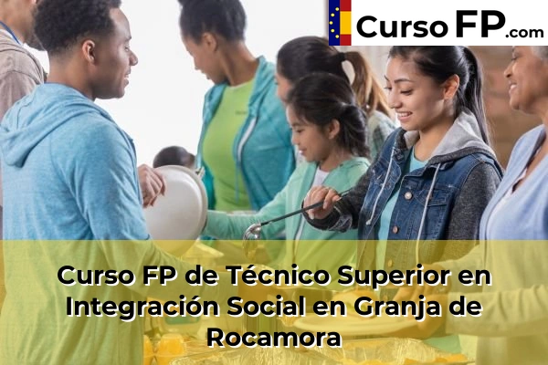 Curso FP de Técnico Superior en Integración Social en Granja de Rocamora