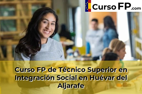 Curso FP de Técnico Superior en Integración Social en Huévar del Aljarafe
