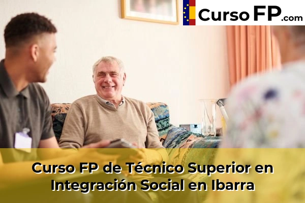 Curso FP de Técnico Superior en Integración Social en Elbarrena 46 Curso FP de Técnico Superior en Integración Social en Ibarra