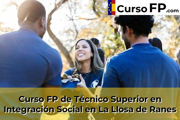 Curso FP de Técnico Superior en Integración Social en La Llosa de Ranes