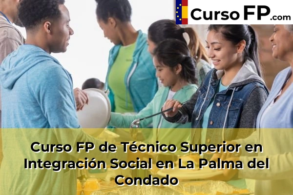 Curso FP de Técnico Superior en Integración Social en Bellavista 46 Curso FP de Técnico Superior en Integración Social en La Palma del Condado