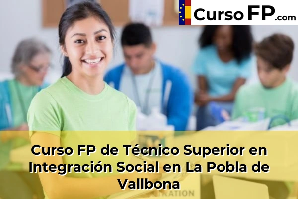 Curso FP de Técnico Superior en Integración Social en La Pobla de Vallbona