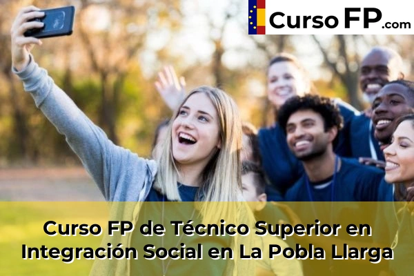 Curso FP de Técnico Superior en Integración Social en La Pobla Llarga
