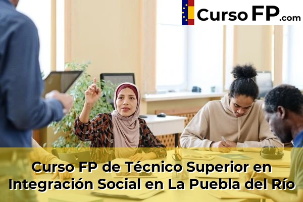 Curso FP de Técnico Superior en Integración Social en La Puebla del Río