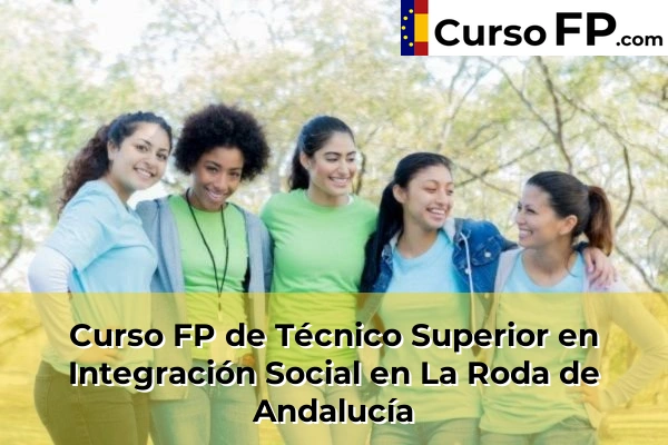 Curso FP de Técnico Superior en Integración Social en La Roda de Andalucía