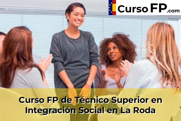 Curso FP de Técnico Superior en Integración Social en Pozo Cañada 35 Curso FP de Técnico Superior en Integración Social en La Roda