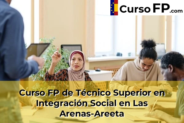 Curso FP de Técnico Superior en Integración Social en la provincia de Vizcaya 40 Curso FP de Técnico Superior en Integración Social en Las Arenas-Areeta