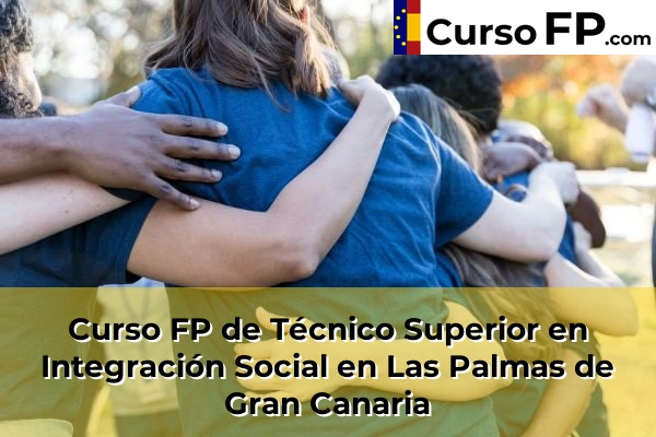 Curso FP de Técnico Superior en Integración Social en Cardones 44 Curso FP de Técnico Superior en Integración Social en Las Palmas de Gran Canaria