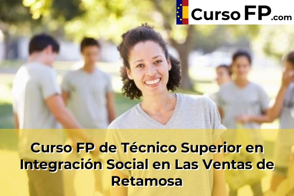 Curso FP de Técnico Superior en Integración Social en Santa Cruz del Retamar 46 Curso FP de Técnico Superior en Integración Social en Las Ventas de Retamosa