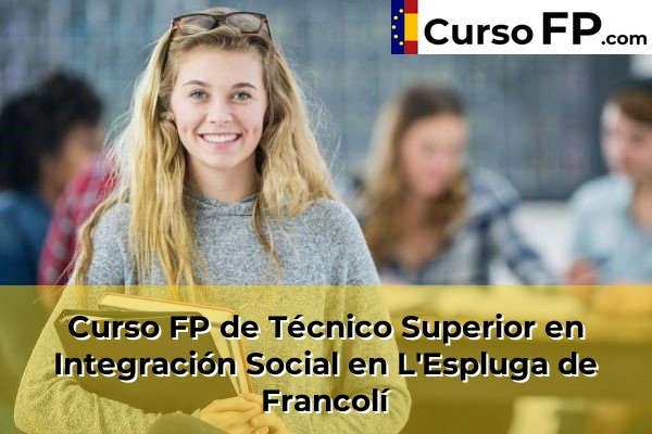 Curso FP de Técnico Superior en Integración Social en la provincia de Tarragona 15 Curso FP de Técnico Superior en Integración Social en L'Espluga de Francolí