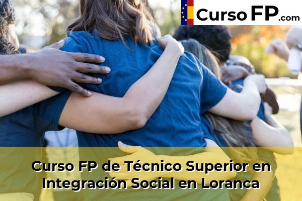 Curso FP de Técnico Superior en Integración Social en Alcorcón 79 Curso FP de Técnico Superior en Integración Social en Loranca