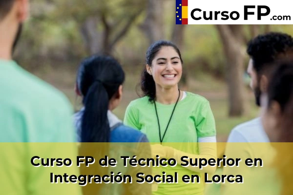 Curso FP de Técnico Superior en Integración Social en Lorca