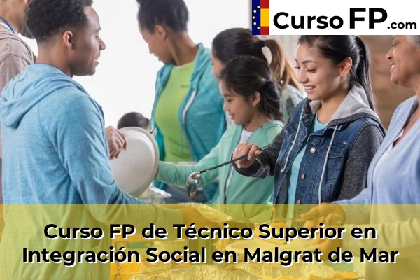 Curso FP de Técnico Superior en Integración Social en Sant Sadurní d'Anoia 81 Curso FP de Técnico Superior en Integración Social en Malgrat de Mar