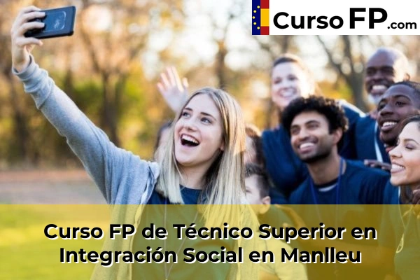 Curso FP de Técnico Superior en Integración Social en Sant Sadurní d'Anoia 82 Curso FP de Técnico Superior en Integración Social en Manlleu