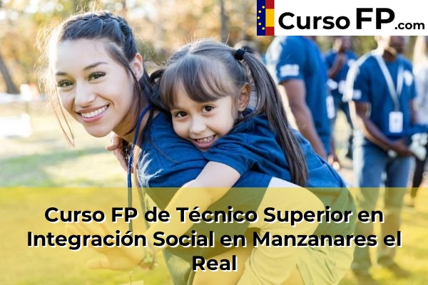 Curso FP de Técnico Superior en Integración Social en Alcorcón 84 Curso FP de Técnico Superior en Integración Social en Manzanares el Real
