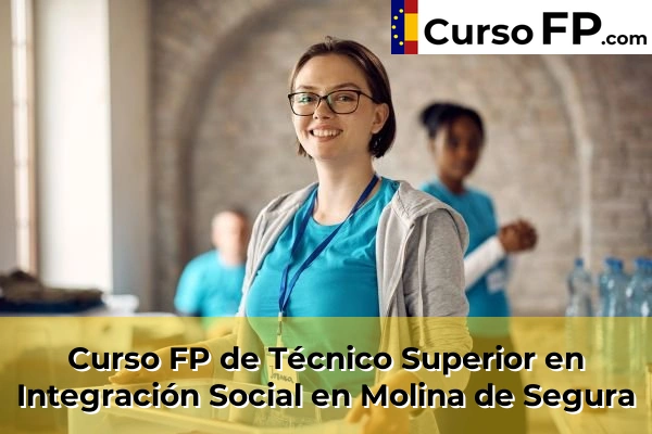 Curso FP de Técnico Superior en Integración Social en Molina de Segura
