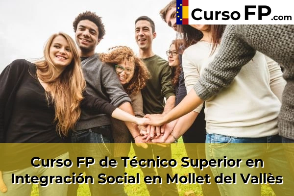 Curso FP de Técnico Superior en Integración Social en Sant Sadurní d'Anoia 92 Curso FP de Técnico Superior en Integración Social en Mollet del Vallès