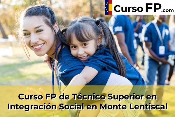 Curso FP de Técnico Superior en Integración Social en Cardones 49 Curso FP de Técnico Superior en Integración Social en Monte Lentiscal