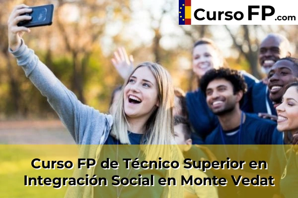 Curso FP de Técnico Superior en Integración Social en Monte Vedat