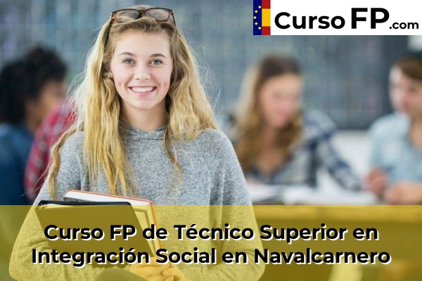 Curso FP de Técnico Superior en Integración Social en Alcorcón 90 Curso FP de Técnico Superior en Integración Social en Navalcarnero