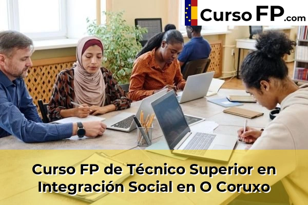 Curso FP de Técnico Superior en Integración Social en Babío 74 Curso FP de Técnico Superior en Integración Social en O Coruxo
