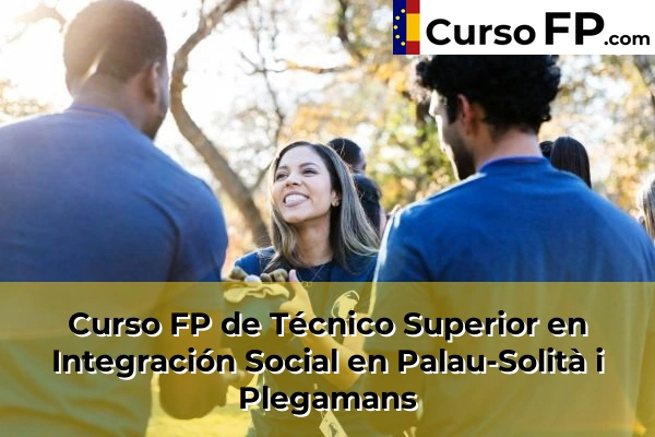 Curso FP de Técnico Superior en Integración Social en Sant Sadurní d'Anoia 103 Curso FP de Técnico Superior en Integración Social en Palau-Solità i Plegamans