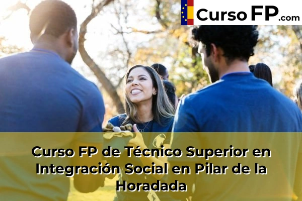 Curso FP de Técnico Superior en Integración Social en Pilar de la Horadada