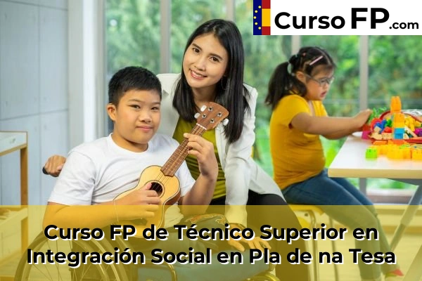 Curso FP de Técnico Superior en Integración Social en Pla de na Tesa
