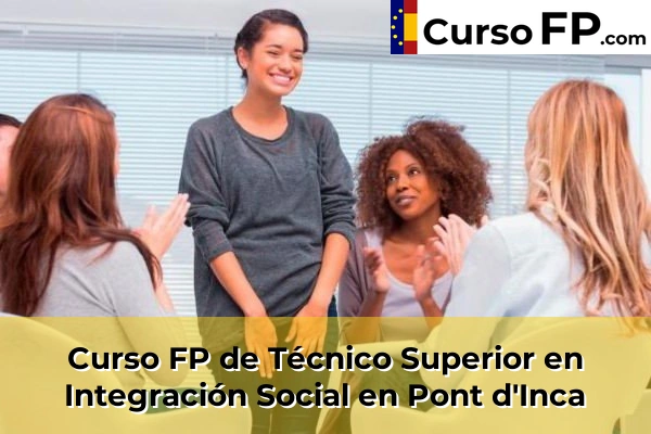 Curso FP de Técnico Superior en Integración Social en Pont d'Inca