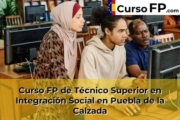 Curso FP de Técnico Superior en Integración Social en Mérida 46 Curso FP de Técnico Superior en Integración Social en Puebla de la Calzada