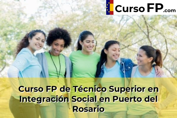 Curso FP de Técnico Superior en Integración Social en Cardones 56 Curso FP de Técnico Superior en Integración Social en Puerto del Rosario