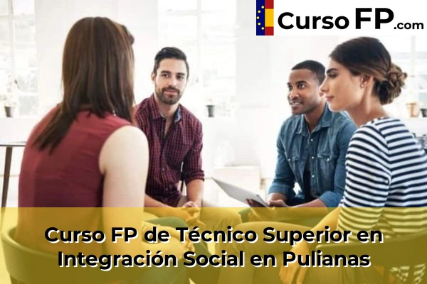 Curso FP de Técnico Superior en Integración Social en Albolote 67 Curso FP de Técnico Superior en Integración Social en Pulianas