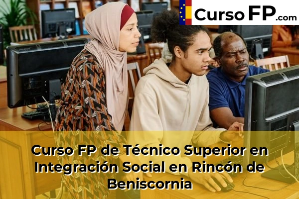 Curso FP de Técnico Superior en Integración Social en Rincón de Beniscornia